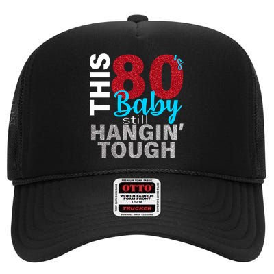 This 80's Baby Still Hangin' Tough High Crown Mesh Back Trucker Hat