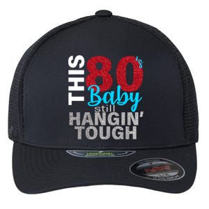 This 80's Baby Still Hangin' Tough Flexfit Unipanel Trucker Cap