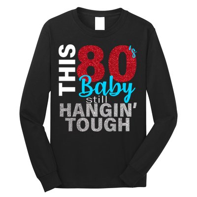 This 80's Baby Still Hangin' Tough Long Sleeve Shirt