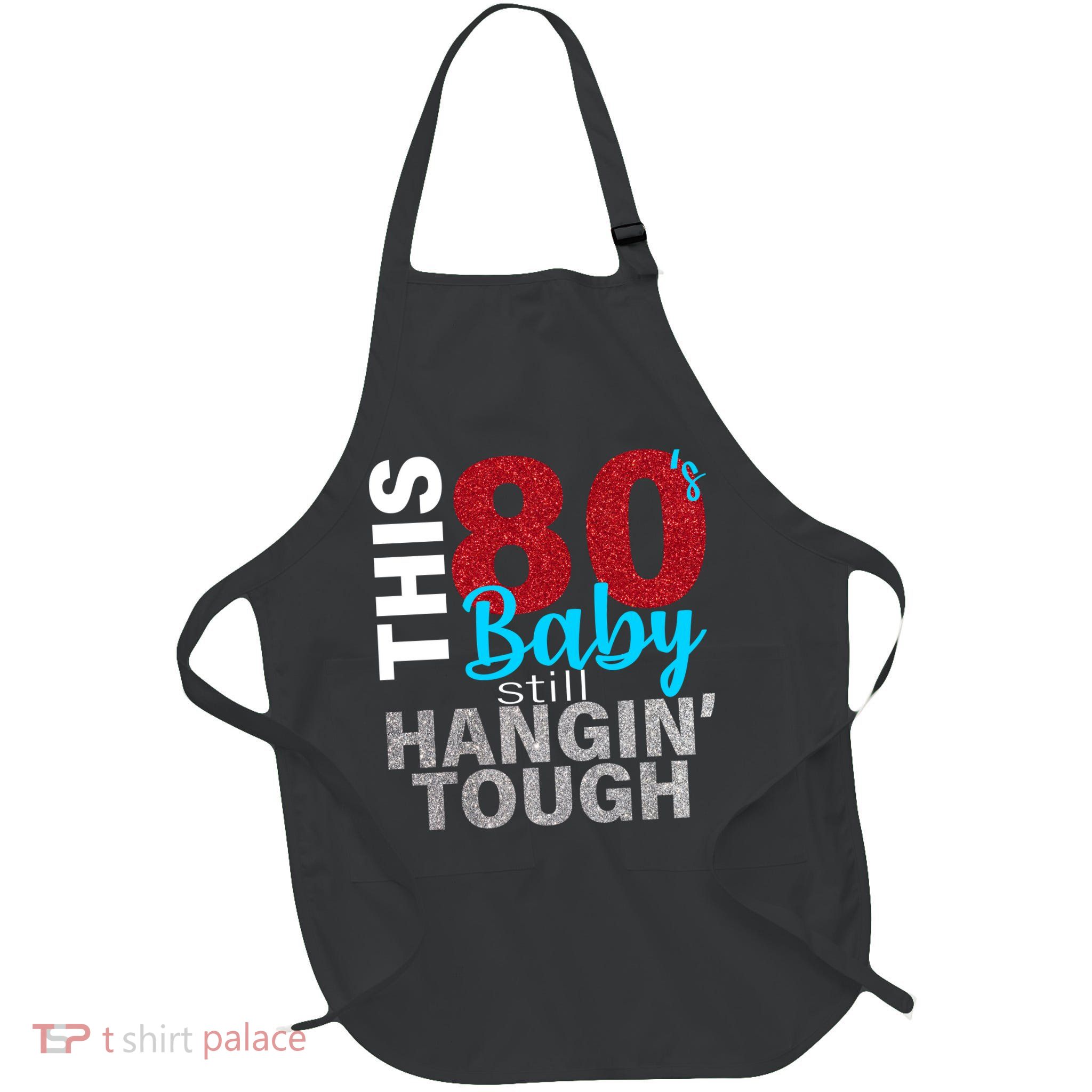 This 80's Baby Still Hangin' Tough Full-Length Apron With Pockets
