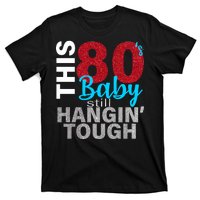 This 80's Baby Still Hangin' Tough T-Shirt