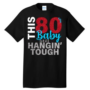 This 80's Baby Still Hangin' Tough Tall T-Shirt