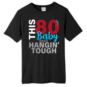 This 80's Baby Still Hangin' Tough Tall Fusion ChromaSoft Performance T-Shirt