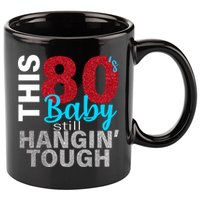This 80's Baby Still Hangin' Tough 11oz C Handle Ceramic Mug