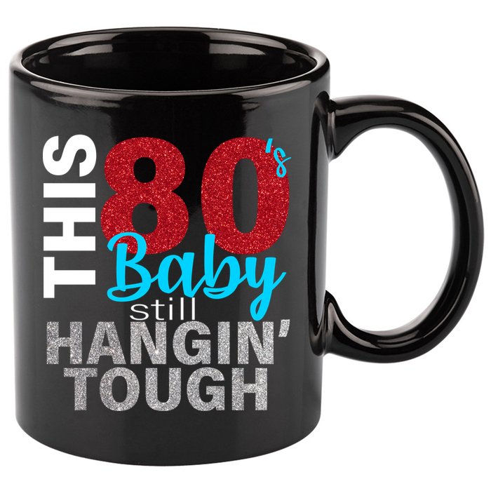 This 80's Baby Still Hangin' Tough 11oz C Handle Ceramic Mug