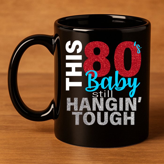 This 80's Baby Still Hangin' Tough 11oz C Handle Ceramic Mug