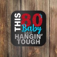 This 80's Baby Still Hangin' Tough Coaster