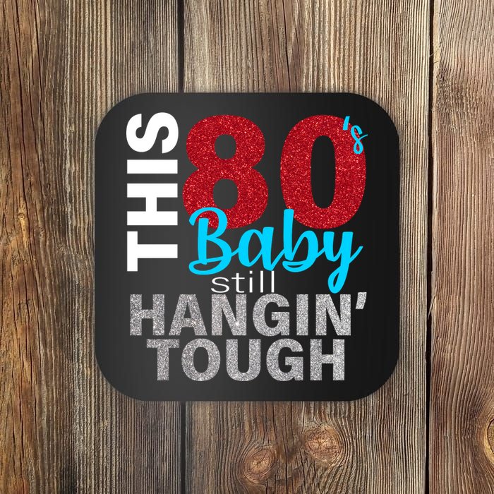 This 80's Baby Still Hangin' Tough Coaster