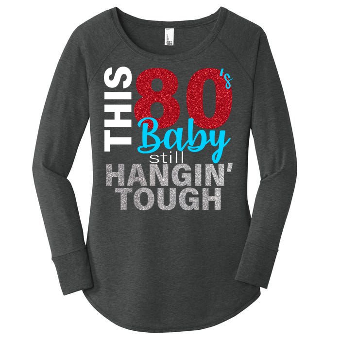 This 80's Baby Still Hangin' Tough Women's Perfect Tri Tunic Long Sleeve Shirt