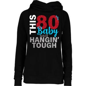 This 80's Baby Still Hangin' Tough Womens Funnel Neck Pullover Hood