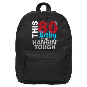 This 80's Baby Still Hangin' Tough 16 in Basic Backpack