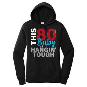 This 80's Baby Still Hangin' Tough Women's Pullover Hoodie