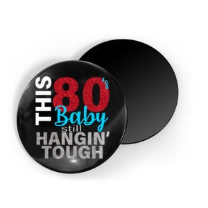 This 80's Baby Still Hangin' Tough Magnet