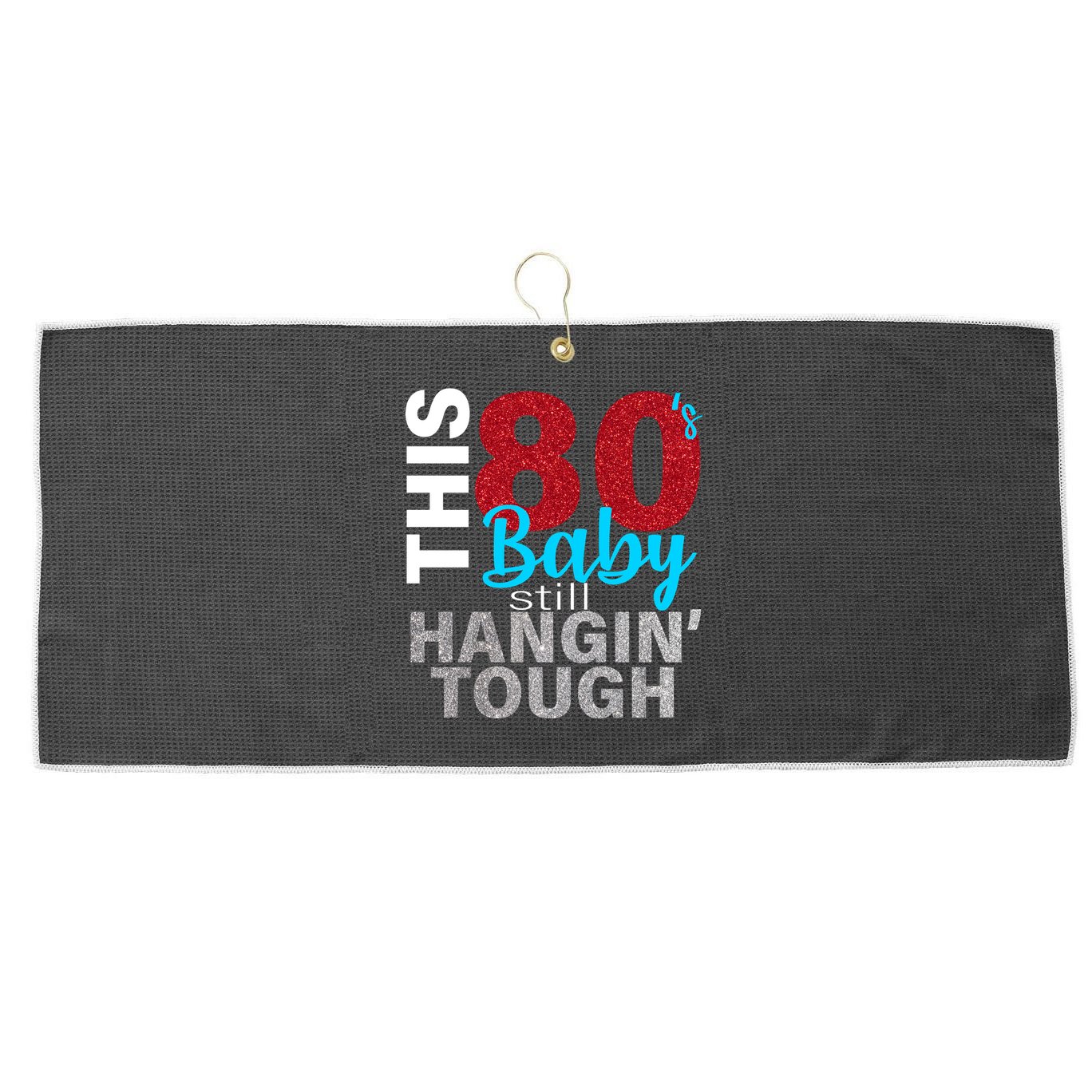 This 80's Baby Still Hangin' Tough Large Microfiber Waffle Golf Towel