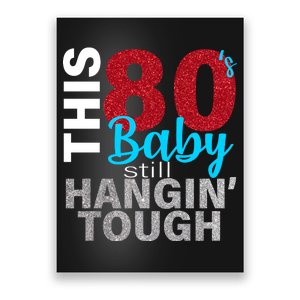 This 80's Baby Still Hangin' Tough Poster