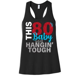 This 80's Baby Still Hangin' Tough Women's Racerback Tank