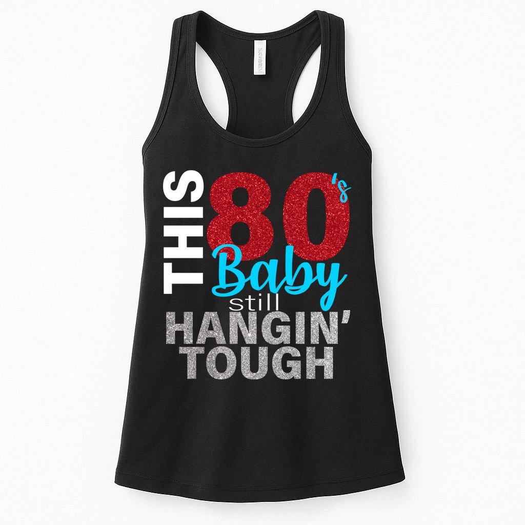 This 80's Baby Still Hangin' Tough Womens Tank Top