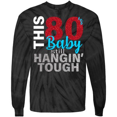 This 80's Baby Still Hangin' Tough Tie-Dye Long Sleeve Shirt