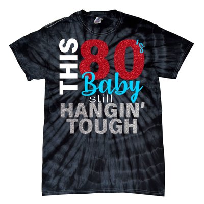 This 80's Baby Still Hangin' Tough Tie-Dye T-Shirt