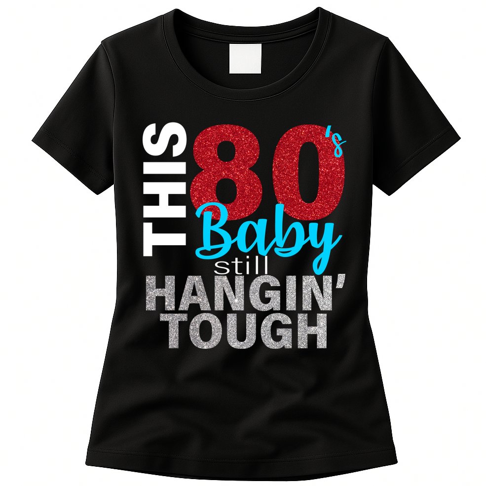 This 80's Baby Still Hangin' Tough Womens T-Shirt
