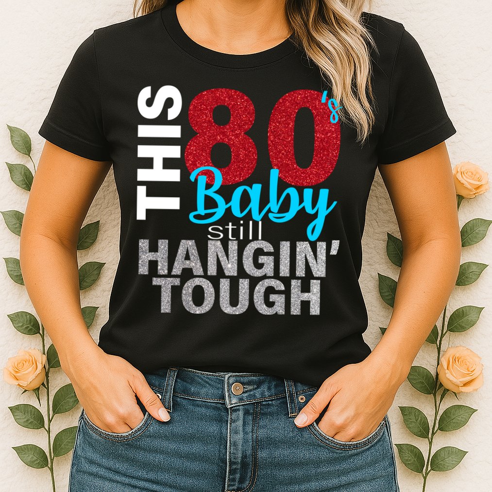 This 80's Baby Still Hangin' Tough Womens T-Shirt
