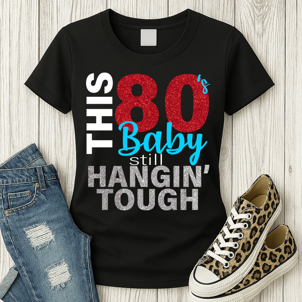 This 80's Baby Still Hangin' Tough Womens T-Shirt
