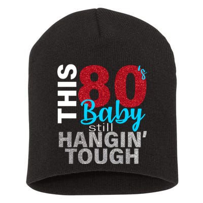 This 80's Baby Still Hangin' Tough Short Acrylic Beanie