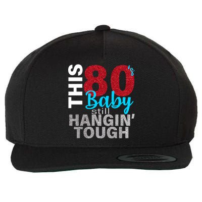 This 80's Baby Still Hangin' Tough Wool Snapback Cap