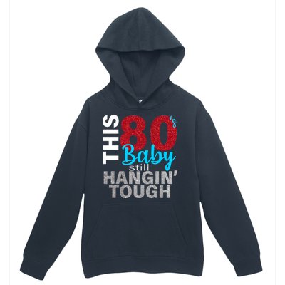 This 80's Baby Still Hangin' Tough Urban Pullover Hoodie