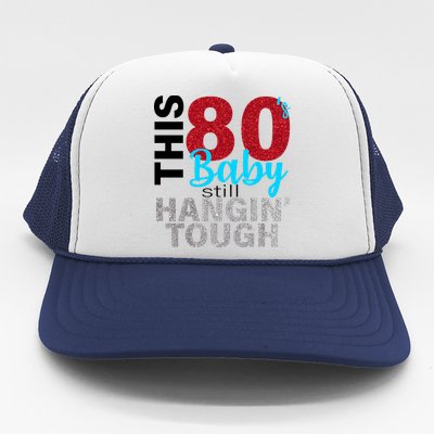 This 80's Baby Still Hangin' Tough Trucker Hat