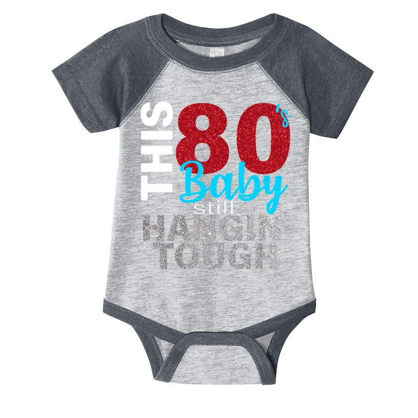 This 80's Baby Still Hangin' Tough Infant Baby Jersey Bodysuit