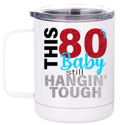 This 80's Baby Still Hangin' Tough 12 oz Stainless Steel Tumbler Cup