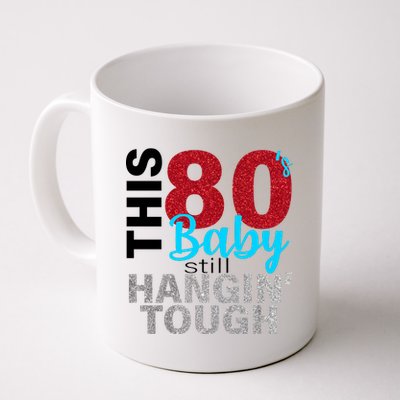 This 80's Baby Still Hangin' Tough Coffee Mug