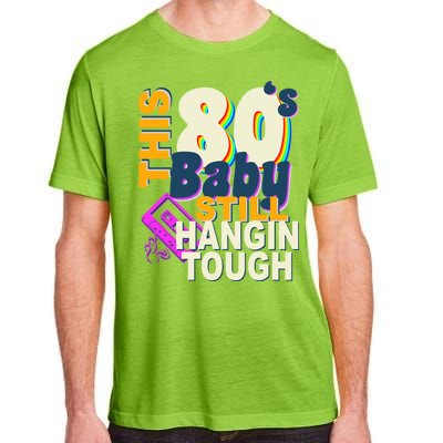 This 80's Baby Still Hangin Tough 1980s Rock Adult ChromaSoft Performance T-Shirt