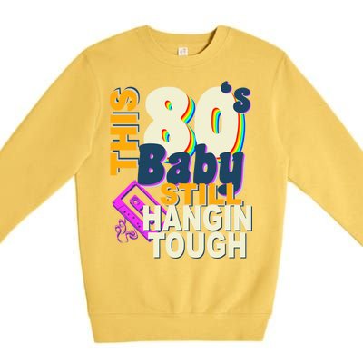 This 80's Baby Still Hangin Tough 1980s Rock Premium Crewneck Sweatshirt