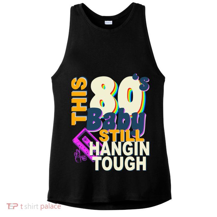 This 80's Baby Still Hangin Tough 1980s Rock Ladies PosiCharge Tri-Blend Wicking Tank
