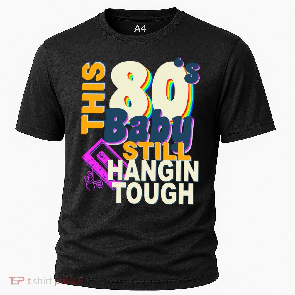 This 80's Baby Still Hangin Tough 1980s Rock Cooling Performance Crew T-Shirt
