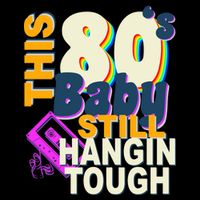 This 80's Baby Still Hangin Tough 1980s Rock Bucket Hat