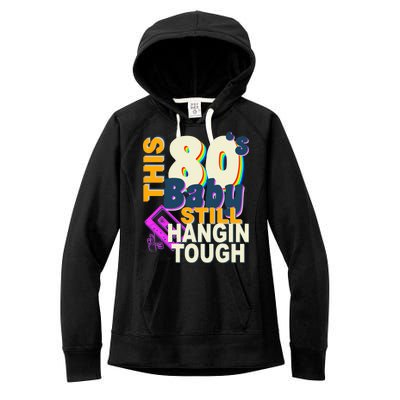 This 80's Baby Still Hangin Tough 1980s Rock Women's Fleece Hoodie