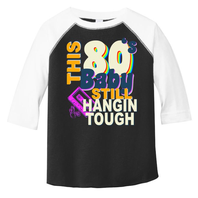 This 80's Baby Still Hangin Tough 1980s Rock Toddler Fine Jersey T-Shirt