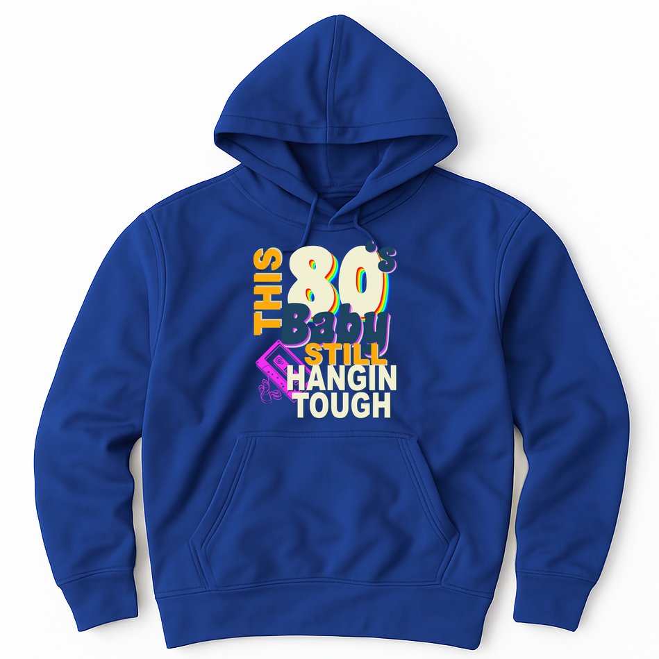 This 80's Baby Still Hangin Tough 1980s Rock Hoodie