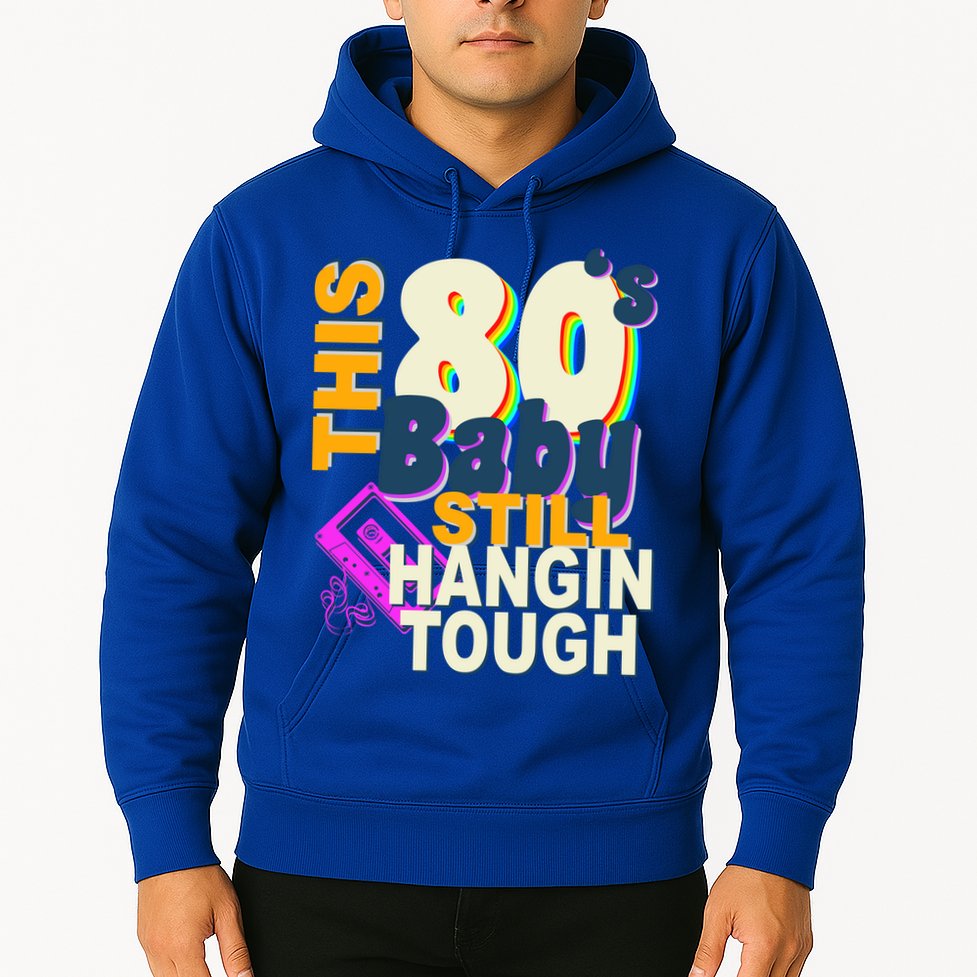 This 80's Baby Still Hangin Tough 1980s Rock Hoodie