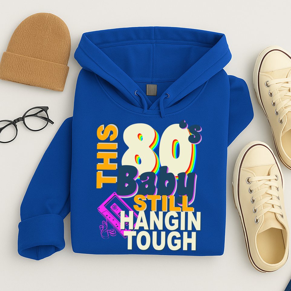 This 80's Baby Still Hangin Tough 1980s Rock Hoodie