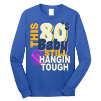 This 80's Baby Still Hangin Tough 1980s Rock Long Sleeve Shirt