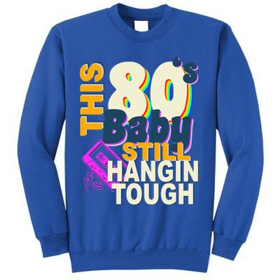 This 80's Baby Still Hangin Tough 1980s Rock Sweatshirt