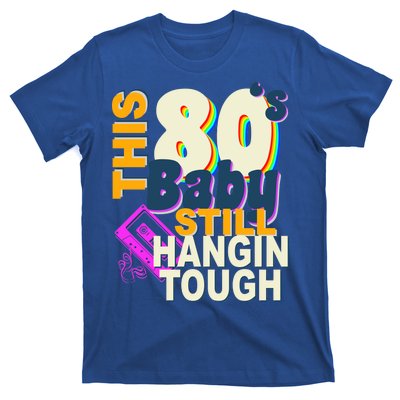 This 80's Baby Still Hangin Tough 1980s Rock T-Shirt