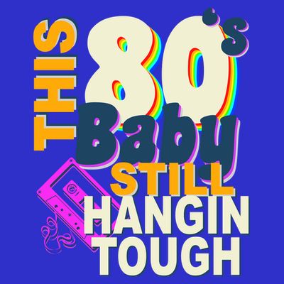 This 80's Baby Still Hangin Tough 1980s Rock T-Shirt