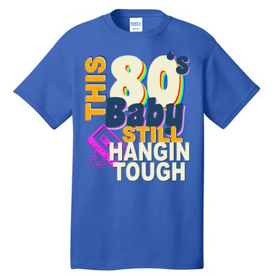 This 80's Baby Still Hangin Tough 1980s Rock Tall T-Shirt