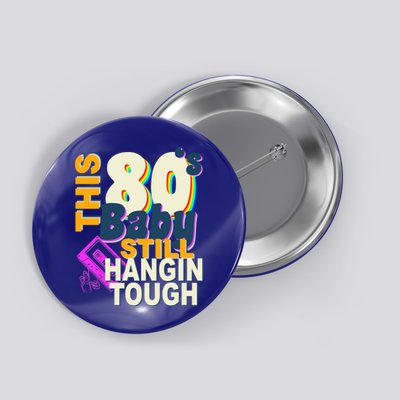 This 80's Baby Still Hangin Tough 1980s Rock Button