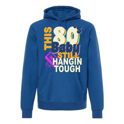 This 80's Baby Still Hangin Tough 1980s Rock Premium Hoodie